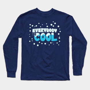 Everybody Be Cool Long Sleeve T-Shirt